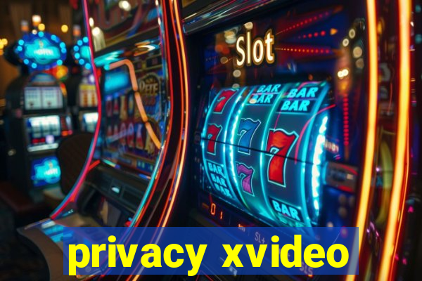 privacy xvideo